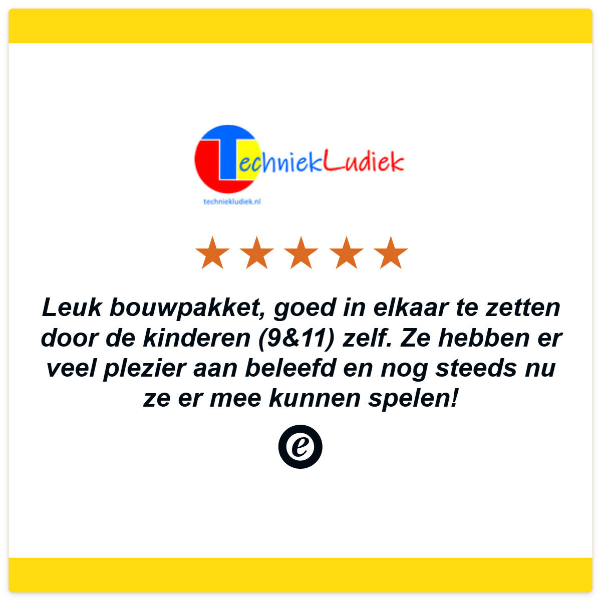 5-sterren review op Trusted Shops: leuk bouwpakket van TechniekLudiek, zelfstandig in elkaar gezet door kinderen van 9 en 11 jaar – speelplezier gegarandeerd.
